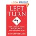Left Turn: How Liberal Media Bias Distorts the American Mind