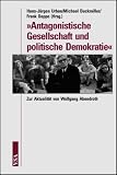 "Antagonistische Gesellschaft und politische Demokratie." Zur Aktualit&auml;t von Wolfgang Abendroth - Hans-J&uuml;rgen Urban, Michael Buckmiller, Frank Deppe