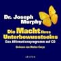 Die Macht Ihres Unterbewusstseins: Das Affirmationsprogramm auf CD