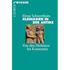 Kleinasien in der Antike: Von den Hethitern bis Konstantin