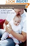 The New Father: A Dad's Guide to the...