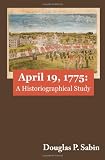 April 19, 1775: A Historiographical Study