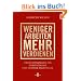 Weniger arbeiten, mehr verdienen: Erfolgsstrategien f�r Selbstst�ndige und leitende Angestellte