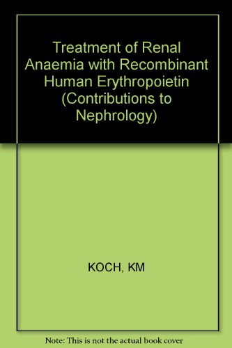 Treatment of Renal Anemia with Recombinant Human Erythropoietin: International Workshop, Wolfenbüttel, November 1987 (Contributions to Nephrology, Vol. 66)
