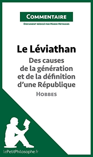 Le Léviathan de Hobbes - Des causes de la génération et de la définition d'une République (Commentaire): Comprendre la philosophie avec lePetitPhilosophe.fr (French Edition)