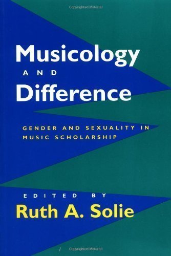 Musicology and Difference: Gender and Sexuality in Music Scholarship 1st (first) Edition [1995]