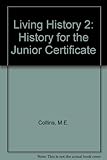 Living history 2 : a complete course for Junior Certificate
