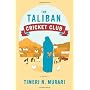 The Taliban Cricket Club: A Novel by Timeri Murari
