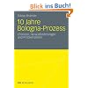 10 Jahre Bologna Prozess: Chancen, Herausforderungen und Problematiken 10 Jahre Bologna Prozess: Chancen, Herausforderungen und Problematiken