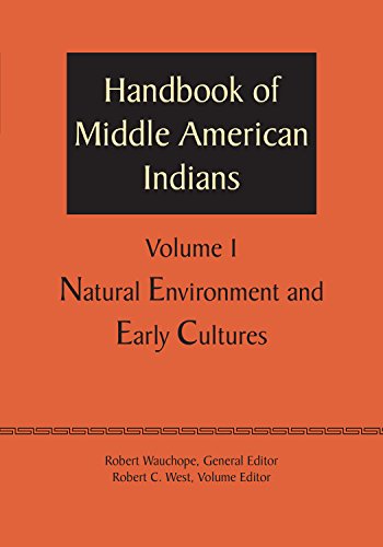 Handbook of Middle American Indians, Volume 1: Natural Environment and Early Cultures