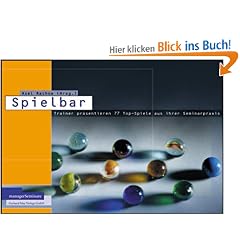 Spielbar: 51 Trainer pr�sentieren 77 Top-Spiele aus ihrer Seminarpraxis