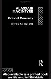 Alasdair MacIntyre: Critic of Modernity
