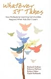 Whatever It Takes: How Professional Learning Communities Respond When Kids Don't Learn