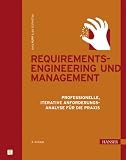 Requirements-Engineering und -Management: Professionelle, iterative Anforderungsanalyse fuer die Praxis