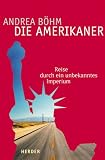 Die Amerikaner. Reise durch ein unbekanntes Imperium