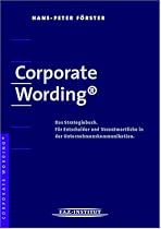 Corporate Wording &reg;. Das Strategiebuch. F&uuml;r Entscheider und Verantwortliche in der Unternehmenskommunikation.