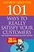 101 Ways to Really Satisfy Your Customers: How to Keep Your Customers and Attract New Ones