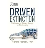 Driven to extinction : the impact of climate change on biodiversity