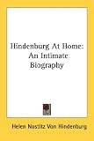 Hindenburg at Home: An Intimate Biography