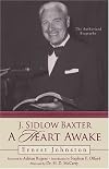 J. Sidlow Baxter: A Heart Awake: The Authorized Biography