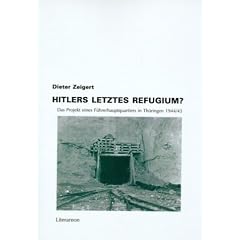 Hitlers letztes Refugium? Das Projekt eines F�hrerhauptquartiers in Th�ringen 1944/45