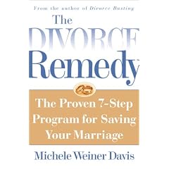 The Divorce Remedy: The Proven 7-Step Program for Saving Your Marriage