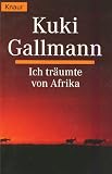 Ich tr&auml;umte von Afrika. - Kuki Gallmann