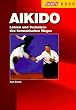 Aikido. Lehren und Techniken des harmonischen Weges