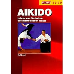 Aikido. Lehren und Techniken des harmonischen Weges