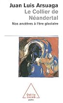 COLLIER DE N&Eacute;ANDERTAL (LE) : NOS ANC&Ecirc;TRES &Agrave; L'&Egrave;RE GLACIAIRE