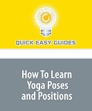 How To Learn Yoga Poses and Positions