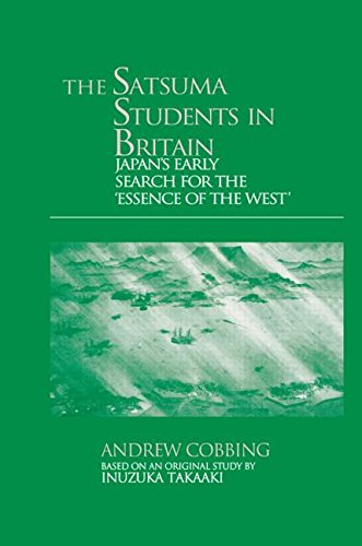 The Satsuma Students in Britain: Japan's Early Search for the essence of the West' (Meiji Japan S)