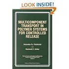 Multicomponent Transport in Polymer Systems for Controlled Release (Polymer Science and... by  A. Polishchuk