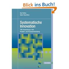 Systematische Innovation: TRIZ-Anwendung in der Produkt- und Prozessentwicklung