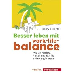 Besser leben mit Work-Life-Balance. Wie Sie Karriere, Freizeit und Familie in Einklang bringen.