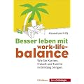 Besser leben mit Work-Life-Balance. Wie Sie Karriere, Freizeit und Familie in Einklang bringen.