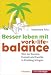  : Besser leben mit Work-Life-Balance. Wie Sie Karriere, Freizeit und Familie in Einklang bringen.