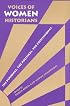 Voices of Women Historians: The Personal, the Political, the Professional