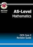 AS Maths: Core 2 Revision Guide - OCR
