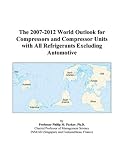 The 2007-2012 World Outlook for Compressors and Compressor Units with All Refrigerants Excluding Automotive