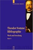 Theodor Fontane Bibliographie. Werk und Forschung: Werk Und Forschung: 3 Bde.: Werk und Forschung: 3 Bde.
