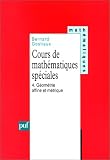 Cours de mathématiques spéciales, tome 4 : Géométrie affine et métrique