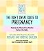 Search : The Don't Sweat Guide To Pregnancy: Making the Most of the Months Before the Baby