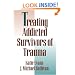 Treating Addicted Survivors of Trauma