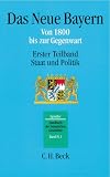 Handbuch der bayerischen Geschichte Gesamtwerk - in 4 B&auml;nden: Das Neue Bayern - Von 1800 bis zur Gegenwart: Staat und Politik: Bd - 4/1 - 