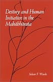 Destiny and Human Initiative in the Mahabharata (Mcgill Studies in the History of Religions)