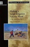 Making a Large Irrigation Scheme Work: A Case Study From Mali (Directions in Development) (Directions in Development (Washington, D.C).)