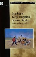 Making a Large Irrigation Scheme Work: A Case Study From Mali (Directions in Development) (Directions in Development (Washington, D.C).)
