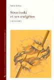 stravinski et ses exégètes, 1910-1940