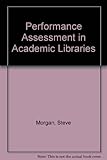 Performance assessment in academic libraries
